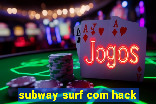 subway surf com hack